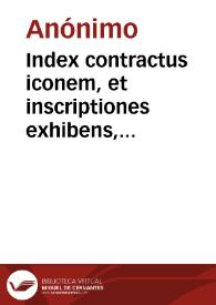 Index contractus iconem, et inscriptiones exhibens, quae visuntur in aedibus Salmanticensis Academiae, omnium maximae | Biblioteca Virtual Miguel de Cervantes