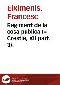 Regiment de la cosa publica (= Crestiá, XII part. 3). | Biblioteca Virtual Miguel de Cervantes