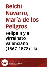 Felipe II y el virreinato valenciano (1567-1578) : la apuesta por la eficacia gubernativa | Biblioteca Virtual Miguel de Cervantes