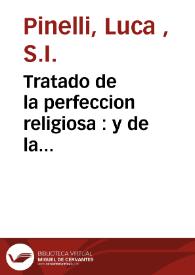 Tratado de la perfeccion religiosa : y de la obligacion, que todos los Religiosos tienen de aspirar a ella | Biblioteca Virtual Miguel de Cervantes