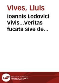 Ioannis Lodovici Vivis...Veritas fucata sive de licentia poetica quantum poetis liceat a veritate abscedere | Biblioteca Virtual Miguel de Cervantes