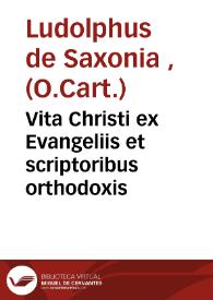 Vita Christi ex Evangeliis et scriptoribus orthodoxis | Biblioteca Virtual Miguel de Cervantes