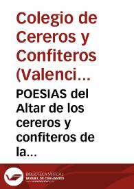 POESIAS del Altar de los cereros y confiteros de la ciudad de Valencia [Texto impreso] | Biblioteca Virtual Miguel de Cervantes