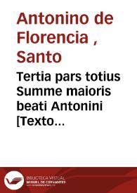 Tertia pars totius Summe maioris beati Antonini [Texto impreso] | Biblioteca Virtual Miguel de Cervantes