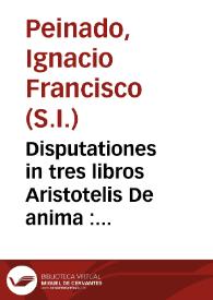 Disputationes in tres libros Aristotelis De anima : opus posthumum | Biblioteca Virtual Miguel de Cervantes