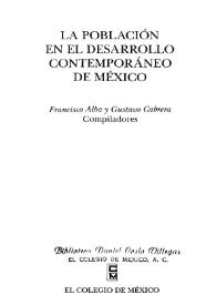 La población en el desarrollo contemporáneo en México / Francisco Alba y Gustavo Cabrera, compiladores | Biblioteca Virtual Miguel de Cervantes