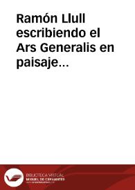 Ramón Llull escribiendo el Ars Generalis en paisaje con Crucifixión | Biblioteca Virtual Miguel de Cervantes