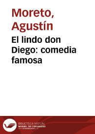 El lindo don Diego: comedia famosa / Agustín Moreto y Cavana; edición de Francisco Sáez Raposo | Biblioteca Virtual Miguel de Cervantes