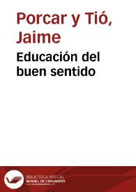 Educación del buen sentido | Biblioteca Virtual Miguel de Cervantes