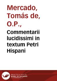 Commentarii lucidissimi in textum Petri Hispani | Biblioteca Virtual Miguel de Cervantes