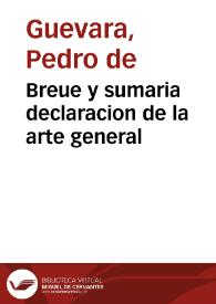 Breue y sumaria declaracion de la arte general / nueuamente compuesta por el mismo autor | Biblioteca Virtual Miguel de Cervantes