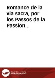 Romance de la via sacra, por los Passos de la Passion de Christo Señor Nuestro | Biblioteca Virtual Miguel de Cervantes