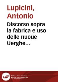 Discorso sopra la fabrica e uso delle nuoue Uerghe Astronomiche / di Antonio Lupicini ... | Biblioteca Virtual Miguel de Cervantes