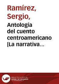 Antología del cuento centroamericano [La narrativa centroamericana] / Sergio Ramírez | Biblioteca Virtual Miguel de Cervantes