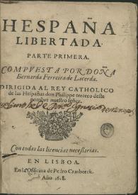Hespaña libertada : Parte primera / Compuesta por Doña Bernarda Ferreira de Lacerda | Biblioteca Virtual Miguel de Cervantes