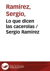 Lo que dicen las cacerolas / Sergio Ramírez | Biblioteca Virtual Miguel de Cervantes