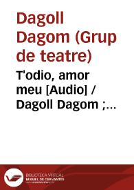 T'odio, amor meu [Audio] / Dagoll Dagom ; les cançons de Cole Porter ; traducció de Joan Lluís Bozzo i Joan Vives | Biblioteca Virtual Miguel de Cervantes