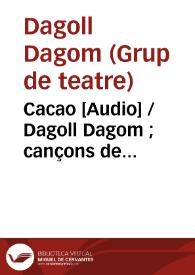 Cacao [Audio] / Dagoll Dagom ; cançons de Santiago Auserón | Biblioteca Virtual Miguel de Cervantes