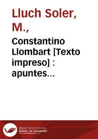 Constantino Llombart [Texto impreso] : apuntes biográficos / por M. Lluch Soler | Biblioteca Virtual Miguel de Cervantes