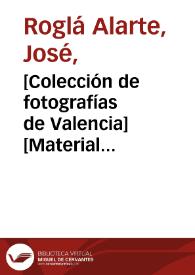 [Colección de fotografías de Valencia] [Material gráfico] | Biblioteca Virtual Miguel de Cervantes