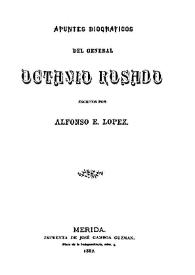 Apuntes biográficos del general Octavio Rosado / escritos por Alfonso E. López | Biblioteca Virtual Miguel de Cervantes