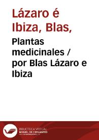 Plantas medicinales / por Blas Lázaro e Ibiza | Biblioteca Virtual Miguel de Cervantes