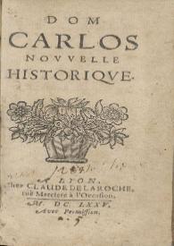 Dom Carlos : novvelle historiqve / [par l'abbé de S. Réal] | Biblioteca Virtual Miguel de Cervantes