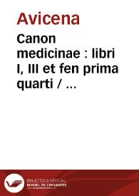 Canon medicinae : libri I, III et fen prima quarti /  cum explanatione Jacobi de Partibus ... | Biblioteca Virtual Miguel de Cervantes