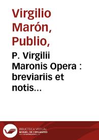 P. Virgilii Maronis Opera : breviariis et notis hispanicis illustrata | Biblioteca Virtual Miguel de Cervantes