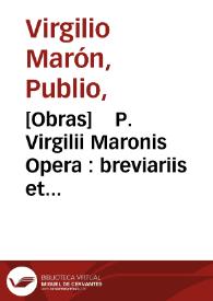 [Obras]    P. Virgilii Maronis Opera : breviariis et notis hispanicis illustrata | Biblioteca Virtual Miguel de Cervantes