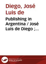 Publishing in Argentina / José Luis de Diego ; traducción de Christopher L. Anderson | Biblioteca Virtual Miguel de Cervantes