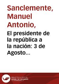 El presidente de la república a la nación: 3 de Agosto de 1900 | Biblioteca Virtual Miguel de Cervantes