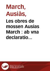 Les obres de mossen Ausias March : ab vna declaratio en los marges de alguns vocables scurs | Biblioteca Virtual Miguel de Cervantes