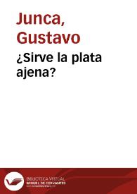 ¿Sirve la plata ajena? | Biblioteca Virtual Miguel de Cervantes
