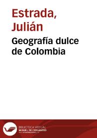 Geografía dulce de Colombia | Biblioteca Virtual Miguel de Cervantes
