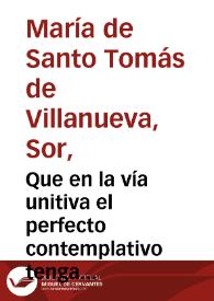  Que en la vía unitiva el perfecto contemplativo tenga en Cristo su oración mental [fragmento]  | Biblioteca Virtual Miguel de Cervantes