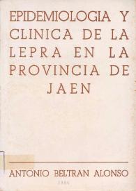 Epidemiología y clínica de la lepra en la provincia de Jaén / Antonio Beltrán Alonso | Biblioteca Virtual Miguel de Cervantes