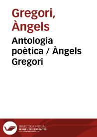 Antologia poètica  / Àngels Gregori | Biblioteca Virtual Miguel de Cervantes