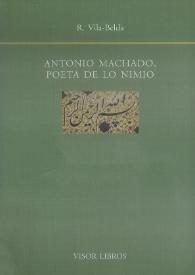Antonio Machado, poeta de lo nimio : alteración de la perspectiva / Reyes Vila-Belda | Biblioteca Virtual Miguel de Cervantes