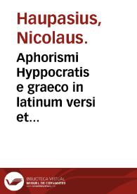 Aphorismi Hyppocratis e graeco in latinum versi et luculentissimis enarrationes illustrati
