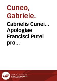Cabrielis Cunei... Apologiae Francisci Putei pro Galeno in Anatome examen...