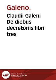 Claudii Galeni De diebus decretoriis libri tres
