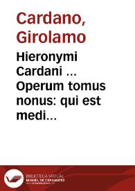 Hieronymi Cardani ... Operum tomus nonus : qui est medicinalium quartus ...
