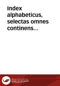 Index alphabeticus, selectas omnes continens sententias ex ... Nicolai de Lyra ... super Vetus & Nouu[m] Testamentum...