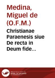 Christianae Paraenesis siue De recta in Deum fide libri septem... : in quibus orthodoxae fidei origines & causae proponuntur...