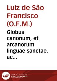 Globus canonum, et arcanorum linguae sanctae, ac Diuinae Scripturae...