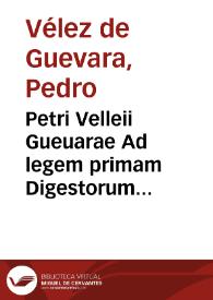 Petri Velleii Gueuarae Ad legem primam Digestorum libri VI...