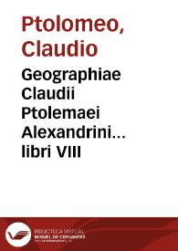 Geographiae Claudii Ptolemaei Alexandrini... libri VIII