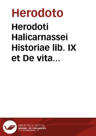 Herodoti Halicarnassei Historiae lib. IX et De vita Homeris libellus