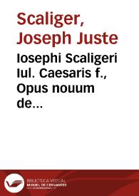 Iosephi Scaligeri Iul. Caesaris f., Opus nouum de emendatione temporum in octo libros tributum
